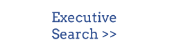 Executive                   Search >>