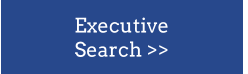 Executive                   Search >>