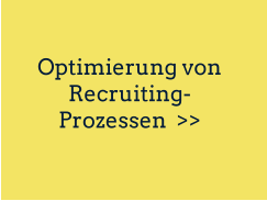 Optimierung von Recruiting-Prozessen  >>